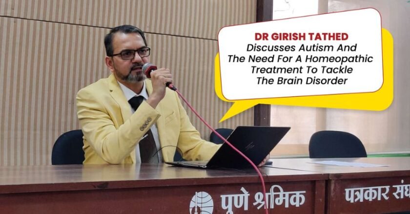 Dr Girish Tathed Discusses Autism And The Need For A Homeopathic Treatment To Tackle The Brain Disorder